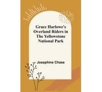 Grace Harlowe's Overland Riders In The Yellowstone National Park