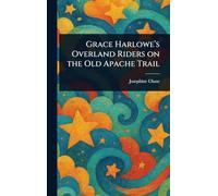Grace Harlowe's Overland Riders on the Old Apache Trail