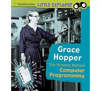 Grace Hopper: The Woman Behind Computer Programming (Little Inventor)