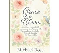 Grace in Bloom: A 31 Day Devotional with inspirational Bible verse to color featuring Butterflies, Birds , Flowers and mandalas