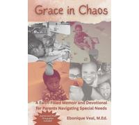 Grace in Chaos: A Faith-Filled Memoir and Devotional for Parents Navigating Special Needs