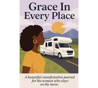 Grace In Every Place: A beautiful manifestation journal for the woman who stays on the move.