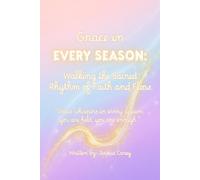 Grace in Every Season: Walking the Sacred Rhythm of Faith and Flow