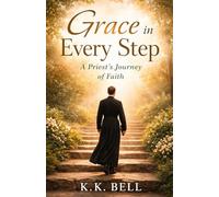 Grace in Every Step: A Priest's Journey of Faith