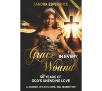 Grace in Every Wound: 50 Years Of God’s Unending Love