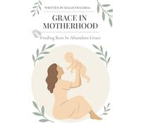 Grace in Motherhood: Finding Rest In Abundant Grace