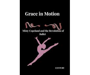 Grace in motion: misty Copeland and the revolution of Ballet