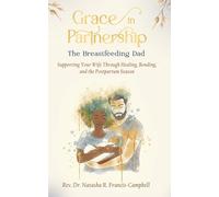 GRACE IN PARTNERSHIP: THE BREASTFEEDING DAD: Supporting Your Wife Through Healing, Bonding and the Postpartum Season