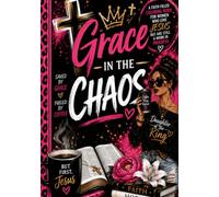 Grace in the Chaos: ...for women who love Jesus but are still a work in progress