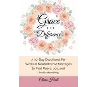 Grace in the Differences: A 30-Day Devotional for Wives in Neurodiverse Marriages to Find Peace, Joy, and Understanding