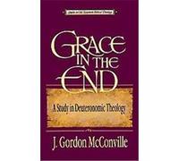 Grace in the End, Studies in Old Testament Biblical Theology J. Gordon McConville (Auteur)