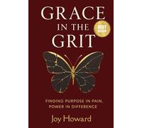 Grace in the Grit: Finding Purpose in Pain, Power in Difference