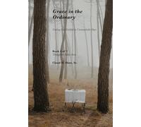 Grace in the Ordinary: Finding God Faithful in Unremarkable Days