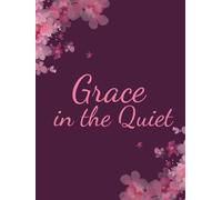 Grace in the Quiet: Prayer & Scripture Journal for Christian Women Seeking Clarity, Peace, and Deeper Faith