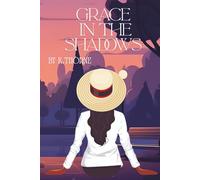 Grace In The Shadows: A Journey of Faith, Perseverance, and Divine Providence