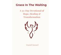 Grace In The Waiting: A 30 Day Devotional of Hope, Healing & Transformation
