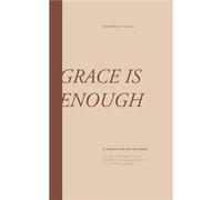 Grace Is Enough: A 30-Day Christian Devotional to Help Women Turn Anxiety and Insecurity into Confidence