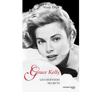 Grace Kelly: Les derniers secrets