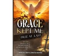 Grace Kept Me: Free at Last