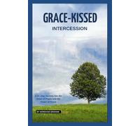 Grace-Kissed Intercession: Exploring the Sacred Union of Interession and Unmerited Favor