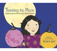 Grace Lin Thanking the Moon: Celebrating the Mid-Autumn Moon Festival (Poche)