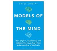 Grace Lindsay – Models of the Mind – Physique, ingénierie et mathématiques du cerveau – Poche