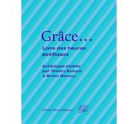 Grâce...: Livre des heures poétiques