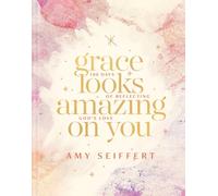 Grace Looks Amazing on You: 100 Days of Reflecting God s Love