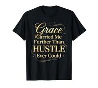 Grace m'a emmenée Plus Loin Que Hustle n'a jamais PU Le Faire T-Shirt
