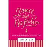 Grace Not Perfection Emily Ley, (Auteur)