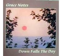 GRACE NOTES - down falls the day