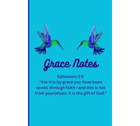 Grace Notes: Ephesians 2:8 “For it is by grace you have been saved, through faith-and this is not from yourselves, it is the gift of God.”