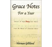 Grace Notes For A Year: Stories Of Hope, Humor & Hubris From The World Of Classical Music