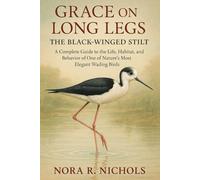 Grace on Long Legs: The Black-Winged Stilt: A Complete Guide to the Life, Habitat, and Behavior of One of Nature’s Most Elegant Wading Birds