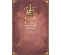 GRACE OVER GRIND: Unapologetically Me: Daily Reminders for the Soul Who Strives Without Surrender In the Voice of Lady Alexandra