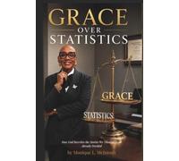 Grace Over Statistics: How God Rewrites the Stories We Thought Were Already Decided