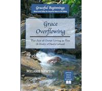 Grace Overflowing: The Joy of Christ Living in You (A Study of Paul’s Letters)