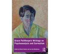 Grace Pailthorpes Writings on Psychoanalysis and Surrealism by Lee Ann Montanaro Lee Ann Montanaro (Auteur)