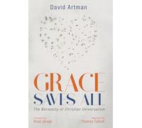 Grace Saves All: The Necessity of Christian Universalism