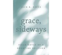 Grace, Sideways Field Notes of a Doubting Believer - Jack R. Reese - Eerdmans - ebook (ePub) - Livre