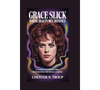 Grace Slick: Where Beauty Met Defiance: A Career Shaped by Risk, Reinvention, and Bold Choices