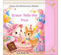 Grace tells the true: A story of honesty, courage, and God's love