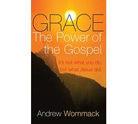 Grace: The Power of the Gospel