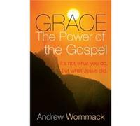 Grace, The Power of The Gospel: It's not what you do, but what Jesus did.