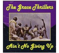 Grace Thrillers - Ain't No Giving Up