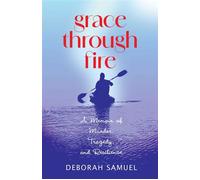 Grace Through Fire A Memoir of Murder, Tragedy, and Resilience - DEBORAH SAMUEL - She Writes Press - ebook (ePub) - Livre