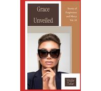 Grace Unveiled: Stories of Forgiveness and Mercy - Vol. 10