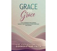 Grace Upon Grace: The Cornerstone Series: One Month of Weekly Devotionals for Everyday Believers