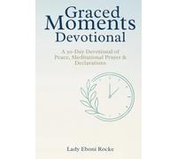 Graced Moments Devotional: A 30-Day Devotional of Peace, Meditational Prayer & Declarations