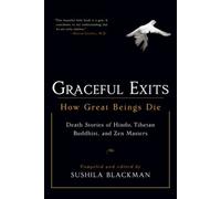 Graceful Exits: How Great Beings Die: Death Stories of Hindu, Tibetan